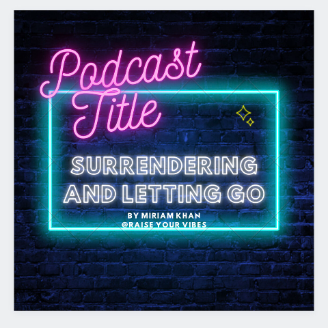Surrendering and Letting Go Podcast Episode Thumbnail